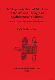 Cybelle Greenlaw, The Representation of Monkeys in the Art and Thought of Mediterranean Cultures, 2011