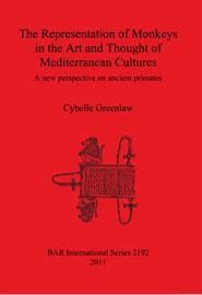 Cybelle Greenlaw, The Representation of Monkeys in the Art and Thought of Mediterranean Cultures, 2011