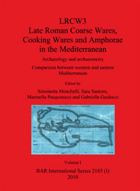 LRCW3 – Late Roman Coarse Wares, Cooking Wares and Amphorae in the Mediterranean, 2011