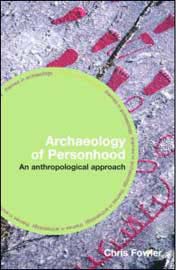 Chris Fowler, The Archaeology of Personhood