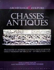 Trinquier, J. – Vendries, Chr. (dir.), Chasses Antiques. Pratiques et représentations dans le monde gréco-romain, 2009