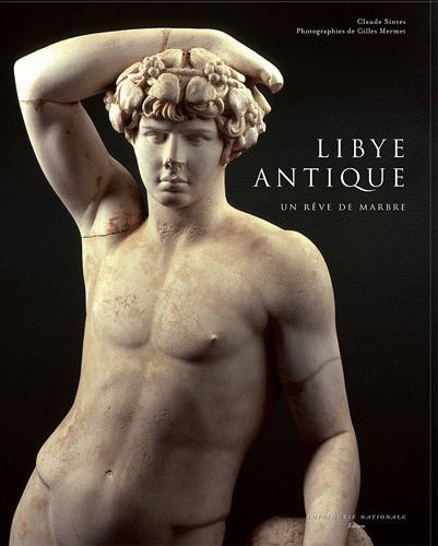 Claude Sintès, La Libye antique, Un rêve de marbre, 2010