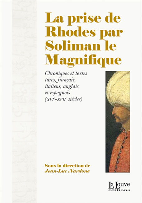 Jean-Luc Nardone (επιμ.), La prise de Rhodes par Soliman le Magnifique, 2010