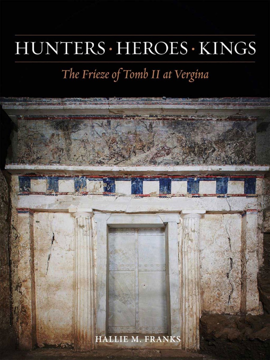 Hallie M. Franks, «Hunters, Heroes, Kings: The Frieze of Tomb II at Vergina»