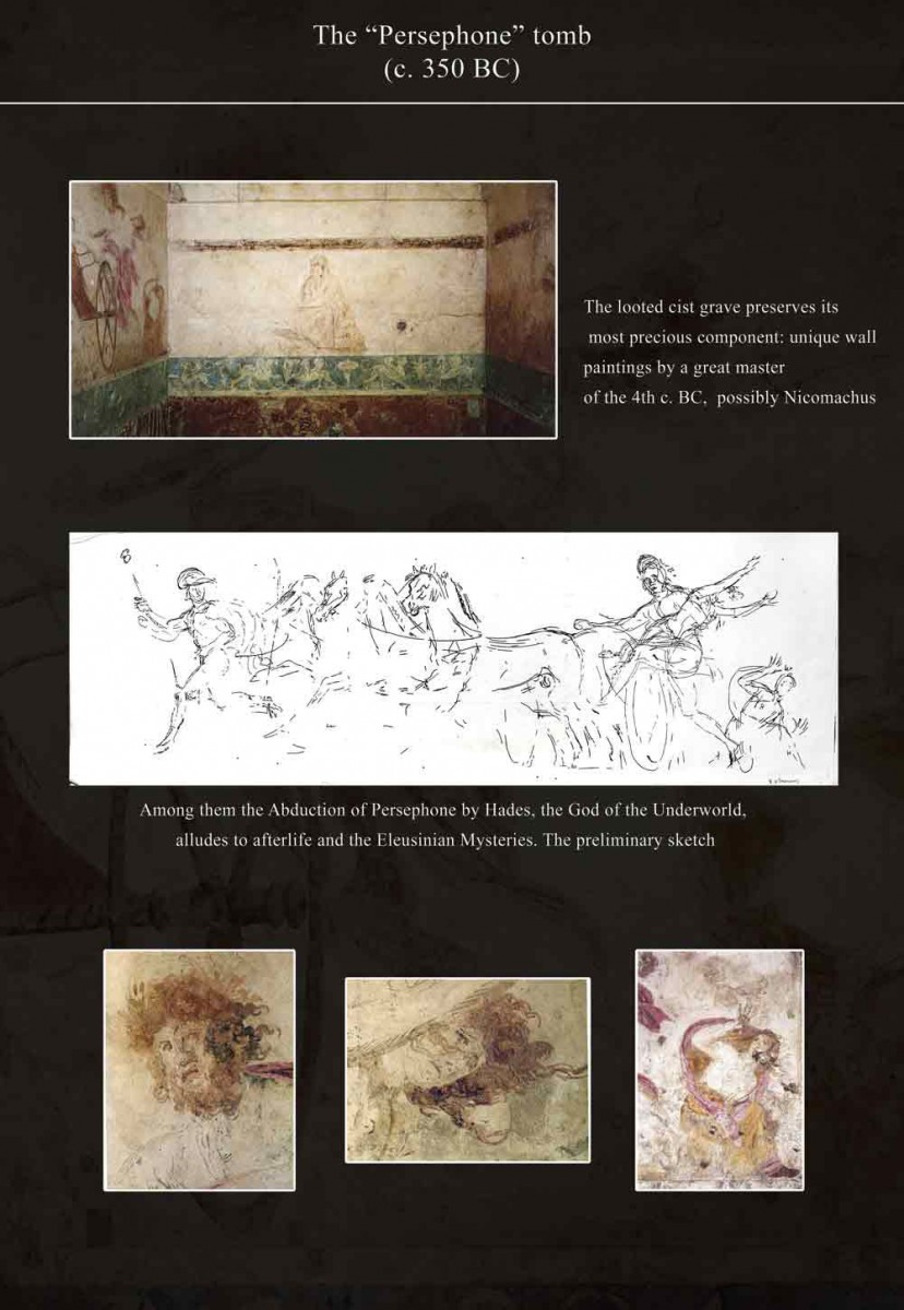 Ο λεγόμενος Τάφος της Περσεφόνης (μέσα 4ου αι. π.Χ.) στη Μεγάλη Τούμπα κοσμούνταν με τοιχογραφίες στο εσωτερικό του (η αρπαγή της Περσεφόνης από τον Άδη, η Δήμητρα καθιστή στην Αγέλαστο Πέτρα, οι τρεις Μοίρες). Το προσχέδιο του αρχαίου ζωγράφου για την αρπαγή της Περσεφόνης σε απόδοση του Γ. Μιλτσακάκη.