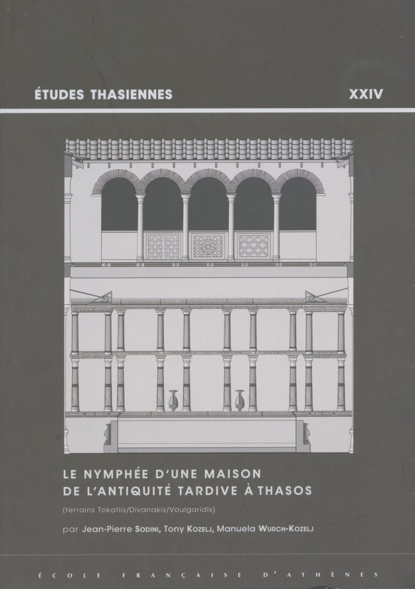 Jean-Pierre Sodini, Tony Kozelj, Manuela Wurch-Kozelj, «Le nymphée d’une maison de l’Antiquité tardive à Thasos (terrains Tokatlis/Divanakis/Voulgaridis)». Το εξώφυλλο της έκδοσης.